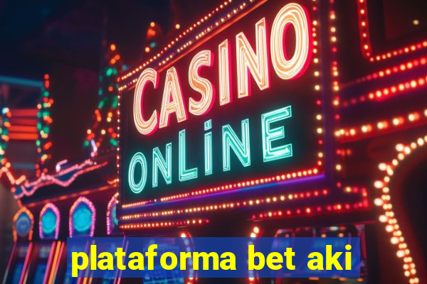 plataforma bet aki